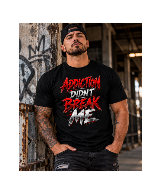Addiction Didn't Break Me Tee